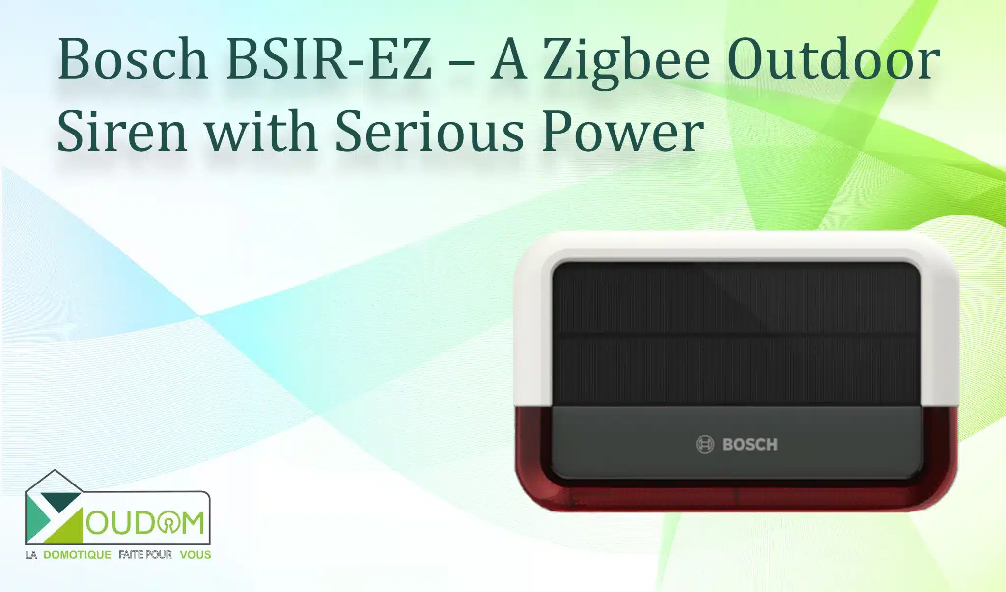 Lire la suite à propos de l’article Bosch BSIR-EZ – A Zigbee Outdoor Siren with Serious Power