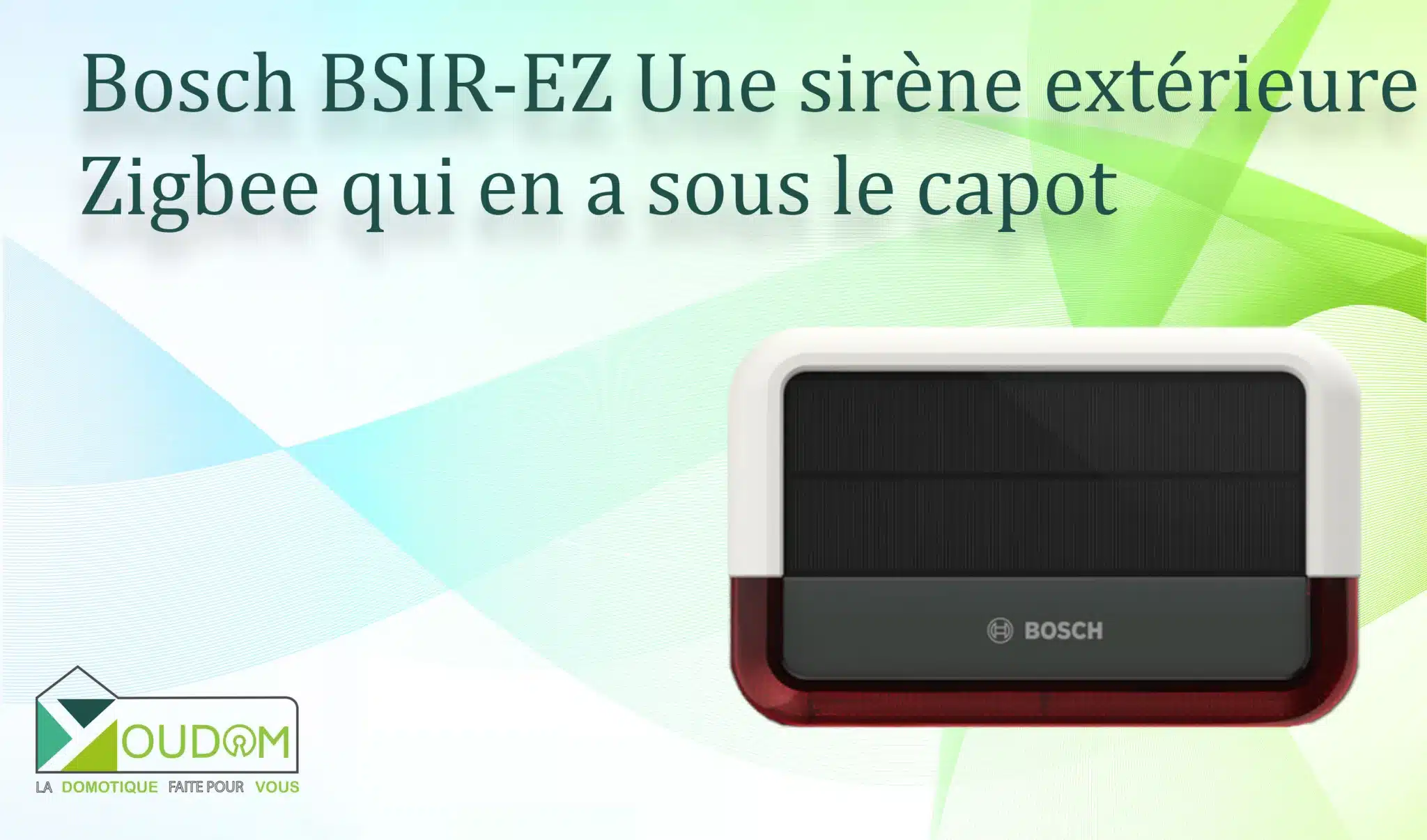 Lire la suite à propos de l’article Bosch BSIR-EZ – Une sirène extérieure Zigbee qui en a sous le capot