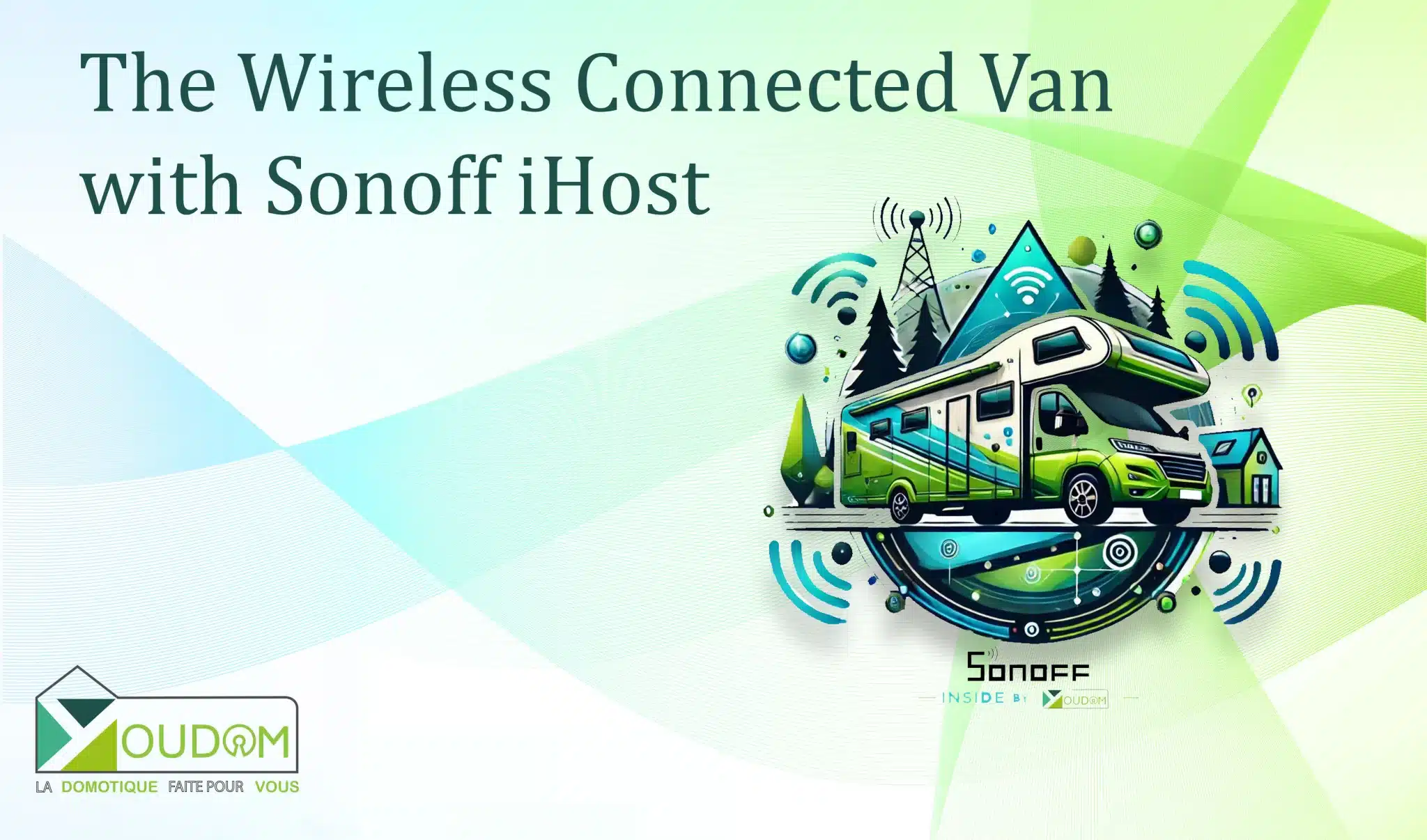 Lire la suite à propos de l’article The wireless connected van with Sonoff Zigbee Ihost