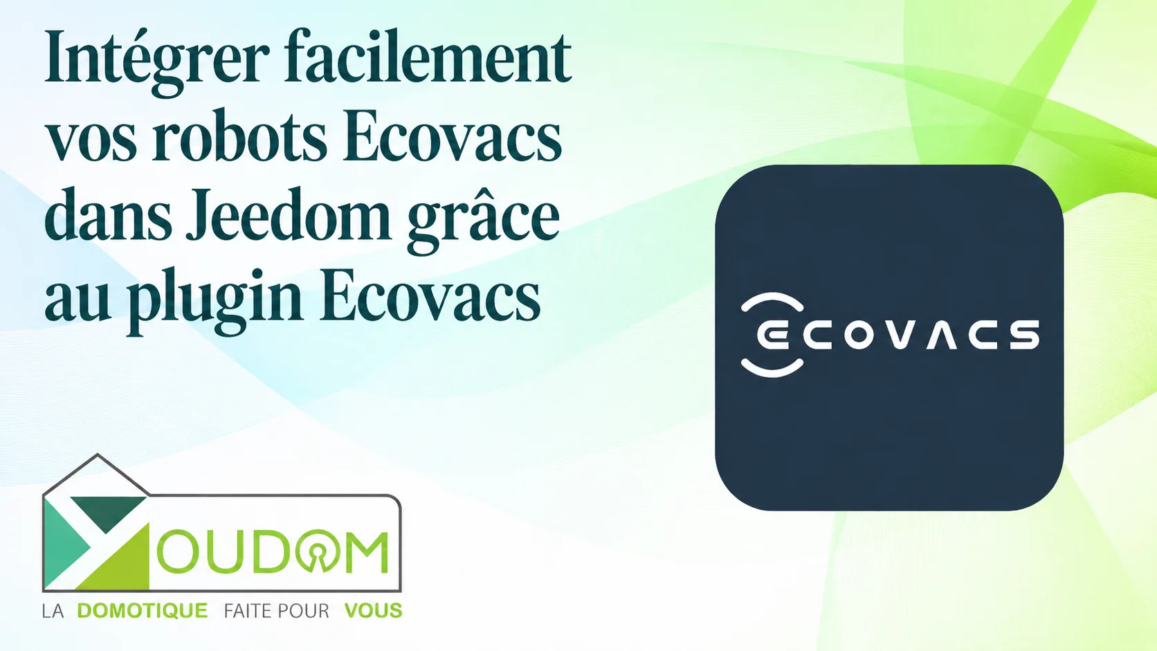 You are currently viewing Intégrer facilement vos robots Ecovacs dans Jeedom grâce au plugin Ecovacs