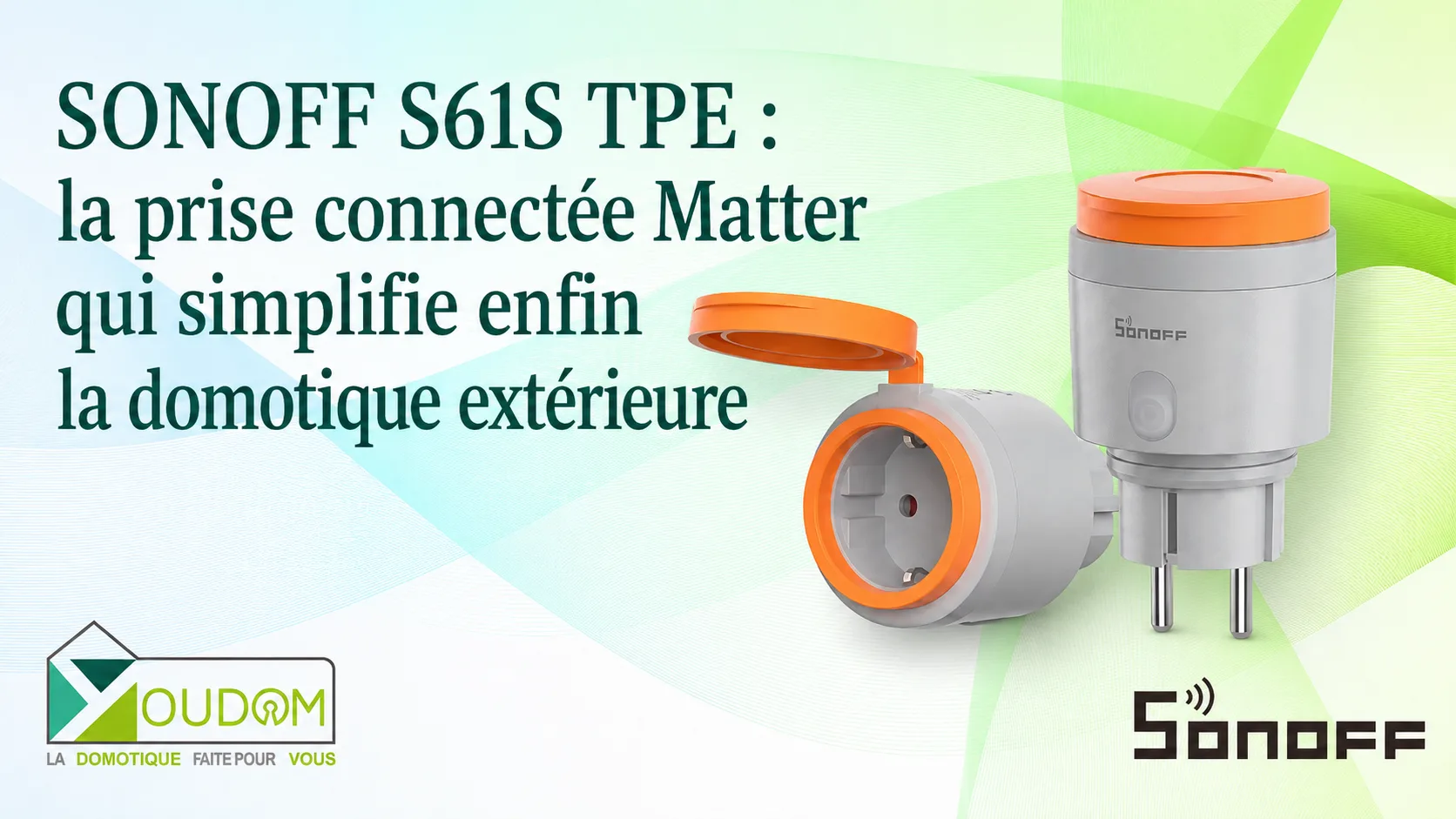 You are currently viewing SONOFF S61S TPE : la prise connectée Matter qui simplifie enfin la domotique extérieure