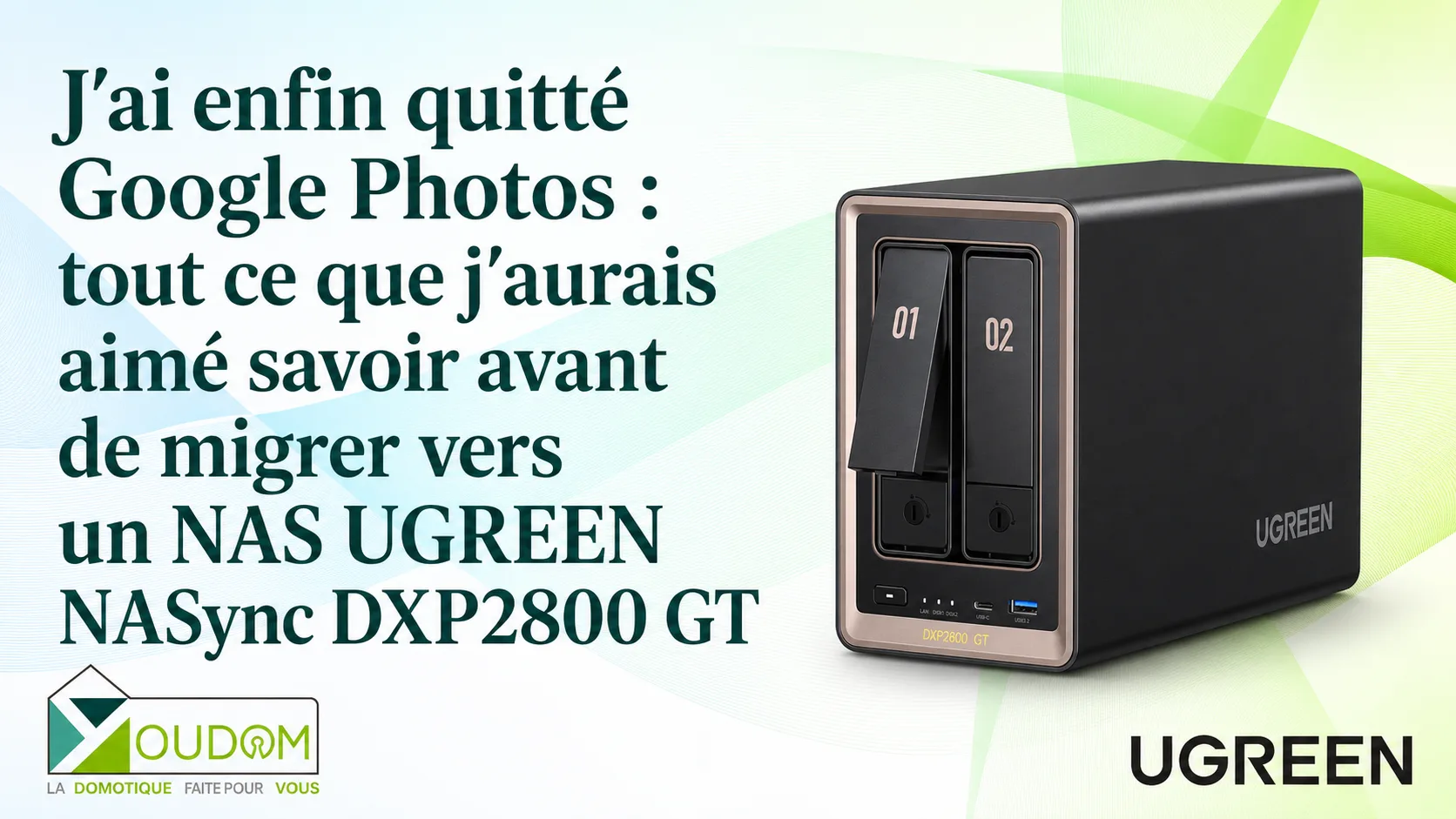 You are currently viewing J&rsquo;ai enfin quitté Google Photos : tout ce que j&rsquo;aurais aimé savoir avant de migrer vers un NAS UGREEN NASync DXP2800 GT